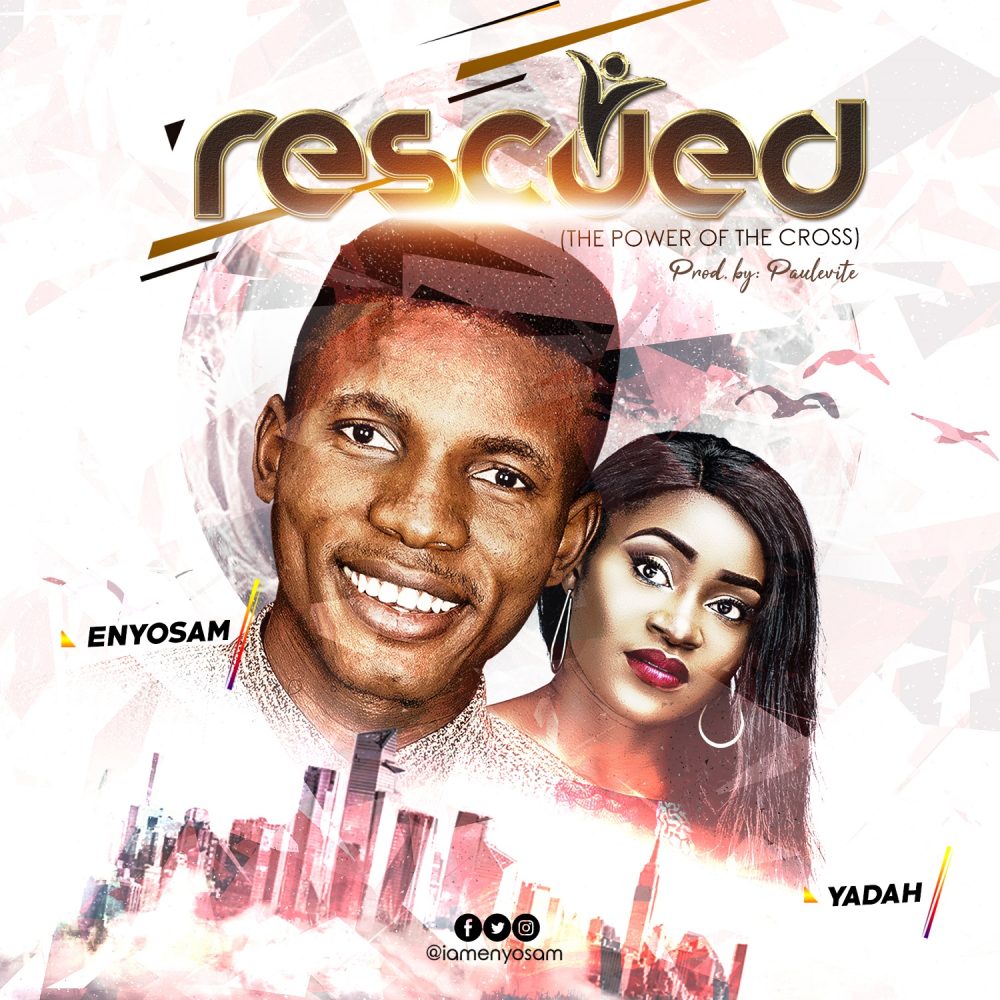 Enyo Sam ft Yadah - Rescued